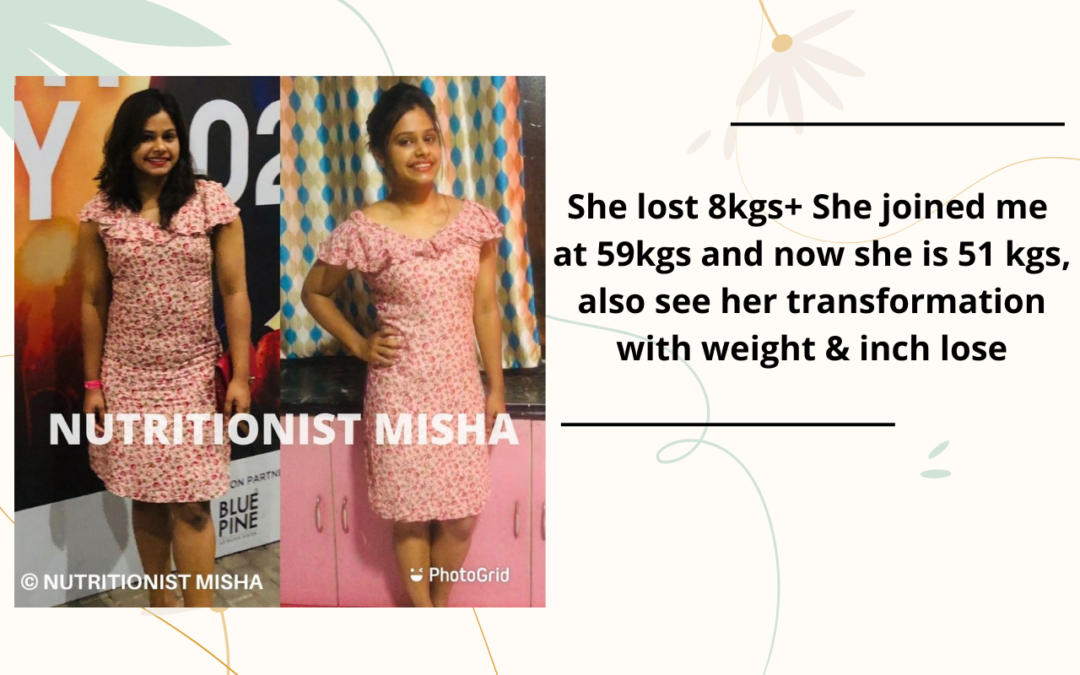She lost 8kgs+ She joined me at 59kgs and now she is 51 kgs, also see her transformation with weight & inch lose